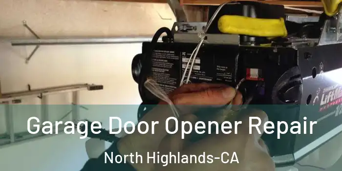  Garage Door Opener Repair North Highlands-CA