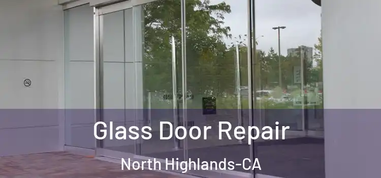  Glass Door Repair North Highlands-CA