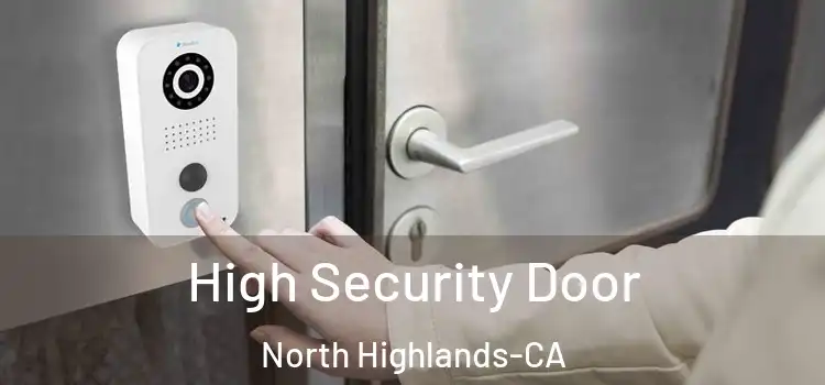  High Security Door North Highlands-CA