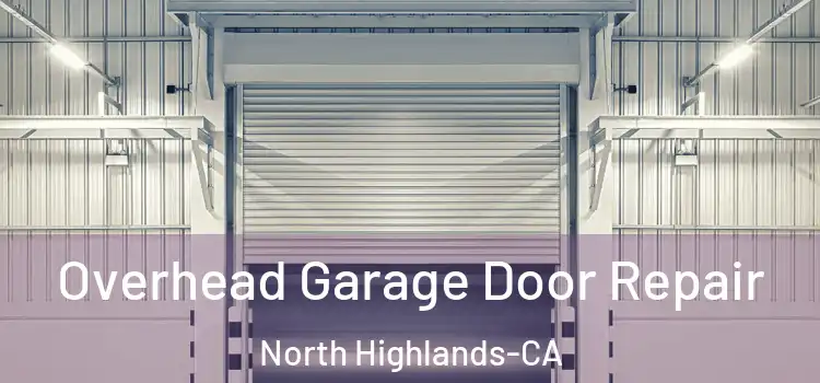  Overhead Garage Door Repair North Highlands-CA